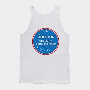 Houston, we have a problem design Tank Top